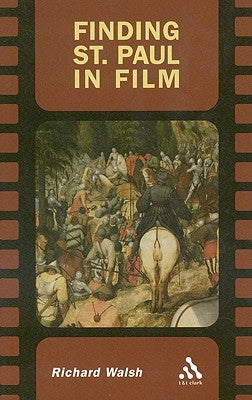 Finding St. Paul in Film by Walsh, Richard