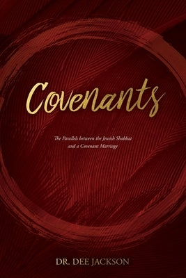 Covenants: The Parallels Between the Jewish Shabbat and a Covenant Marriage by Jackson, Dee