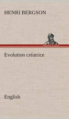 Evolution créatrice. English by Bergson, Henri