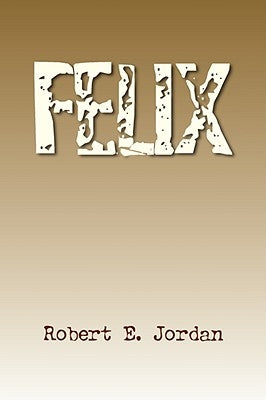 Felix by Jordan, Robert E.