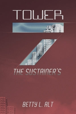 Tower-7 the Sustainer's by Alt, Betty L.