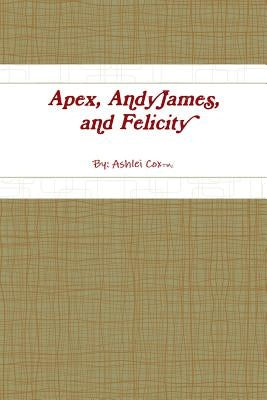 Apex, AndyJames, and Felicity by Cox, Ashlei