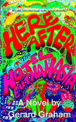 Here After The Hotel Euthanasia by Graham, Gerard