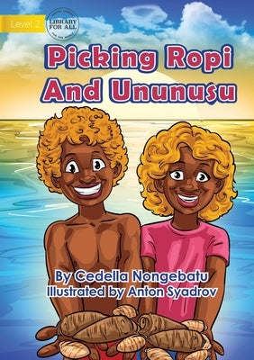 Picking Ropi And Ununusu by Nongebatu, Cedella