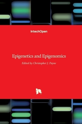 Epigenetics and Epigenomics by Payne, Christopher J.