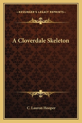 A Cloverdale Skeleton by Hooper, C. Lauron
