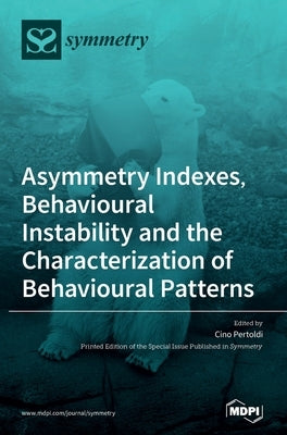Asymmetry Indexes, Behavioural Instability and the Characterization of Behavioural Patterns by Pertoldi, Cino