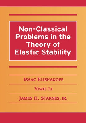 Non-Classical Problems in the Theory of Elastic Stability by Li, Yiwei