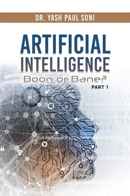 Artificial Intelligence Boon or Bane? by Soni, Yash Paul