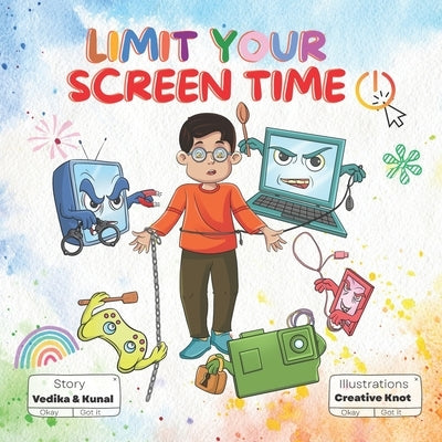 Limit Your Screen Time: A Children's Book Promoting Outdoor Play, Healthy Living, and Breaking Screen Addiction for Kids Aged 3-10 by Das, Kunal