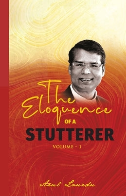The Eloquence of a Stutterer (Volume 1) by Lourdu, Arul