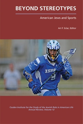 Beyond Stereotypes: American Jews and Sports by Sclar, Ari F.