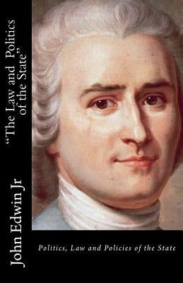 "The Law and the Politics of the State": Politics, Law and Policies of the State by Coulardeau, Jacques