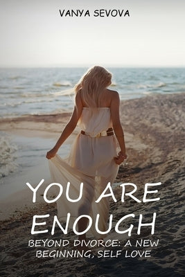 Your Are Enough by Vasileva Sevova, Vanya