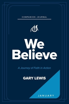 We Believe Companion Journal: A Journey of Faith in Action - January by Lewis, Gary