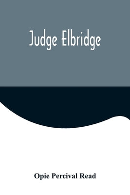 Judge Elbridge by Percival Read, Opie