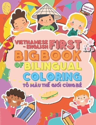 Vietnamese-English First Big Book of Bilingual Coloring: Tô Màu ThẾ GiỚi Cùng Bé. Song NgỮ Anh-ViỆt by Nguyen, Med Pham