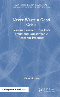 Never Waste a Good Crisis: Lessons Learned from Data Fraud and Questionable Research Practices by Sijtsma, Klaas