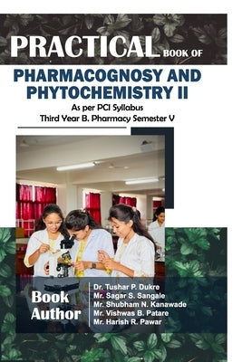 Practical Book of Pharmacognosy and Phytochemistry II: As per PCI Syllabus Third Year B. Pharmacy Semester V by Dr Tushar P Dukre