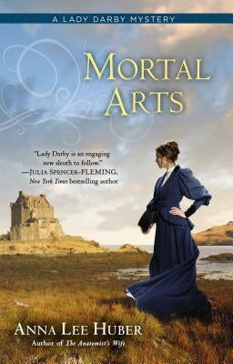 Mortal Arts by Huber, Anna Lee