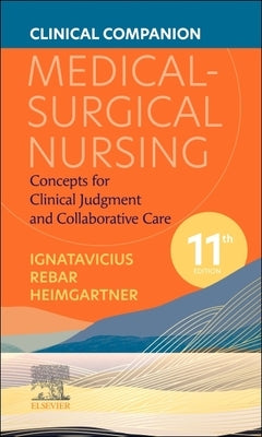 Clinical Companion for Medical-Surgical Nursing: Concepts for Clinical Judgment and Collaborative Care by Ignatavicius, Donna D.
