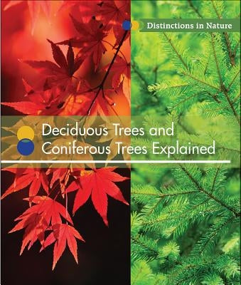Deciduous Trees and Coniferous Trees Explained by Klepeis, Alicia Z.