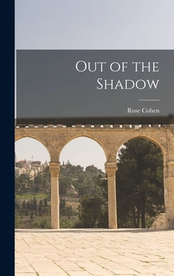 Out of the Shadow by Cohen, Rose