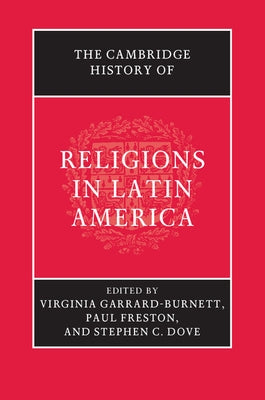 The Cambridge History of Religions in Latin America by Garrard-Burnett, Virginia