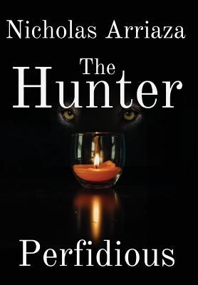 The Hunter: Perfidious by Arriaza, Nicholas