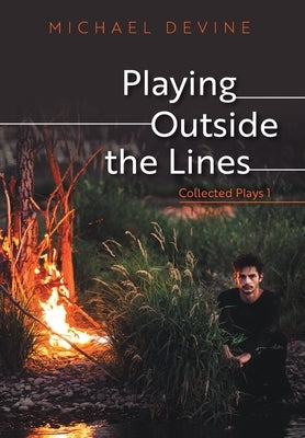 Playing Outside the Lines: Collected Plays 1 by Devine, Michael