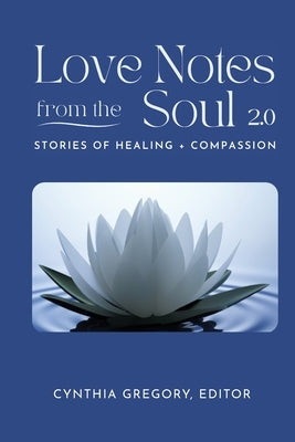 LOVE NOTES From the Soul 2.0 by Gregory, Cynthia