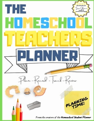 The Homeschool Teacher's Planner: The Ultimate Homeschool Planner to Organize Your Lessons and Record, Track and Review Your Child's Homeschooling Pro by Publishing Group, The Life Graduate