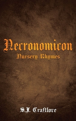 Necronomicon: Nursery Rhymes by F. Craftlove, S.