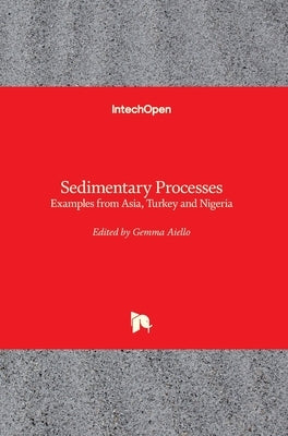 Sedimentary Processes: Examples from Asia, Turkey and Nigeria by Aiello, Gemma