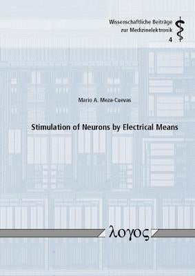 Stimulation of Neurons by Electrical Means by Meza-Cuevas, Mario A.