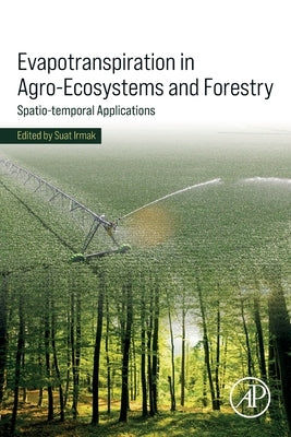 Evapotranspiration in Agro-Ecosystems and Forestry by Irmak, Sua