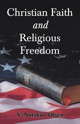 Christian Faith and Religious Freedom by Olsen, V. Norskov