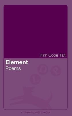 Element: Poems by Tait, Kim Cope