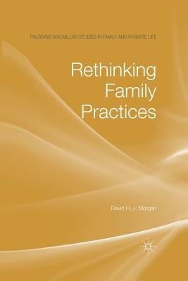Rethinking Family Practices by Morgan, D.