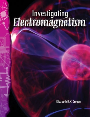 Investigating Electromagnetism by Cregan, Elizabeth
