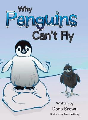 Why Penguins Can't Fly by Brown, Doris