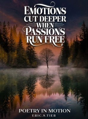 Emotions Cut Deeper when Passions Run Free by Tier, Eric S.