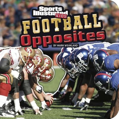 Football Opposites by Weakland, Mark