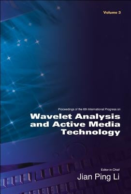 Wavelet Analysis and Active Media Technology - Proceedings of the 6th International Progress (in 3 Volumes) by Li, Jian Ping