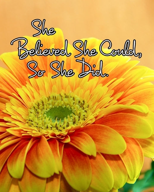 She Believed She Could, So She Did: Inspirational Quote, Floral Design Notebook, Journal by Journals, June Bug