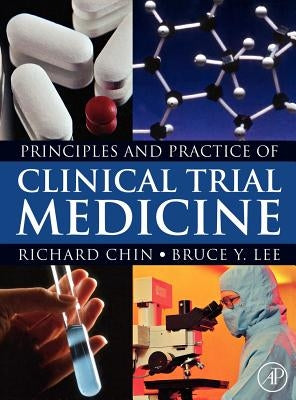 Principles and Practice of Clinical Trial Medicine by Chin, Richard