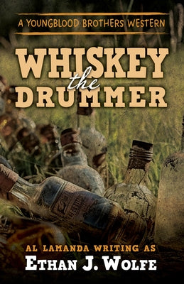 The Whiskey Drummer by Wolfe, Ethan J.