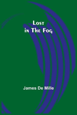 Lost in the Fog by Mille, James de