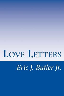 Love Letters: Eric J. Butler Jr. by Butler Jr, Eric J.