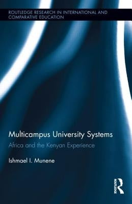 Multicampus University Systems: Africa and the Kenyan Experience by Munene, Ishmael I.
